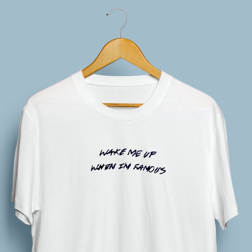 Embroidered "Wake Me Up When I'm Famous" Tee